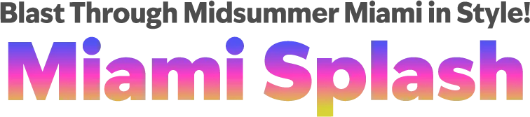 Blast Through Midsummer Miami in Style! Miami Splash